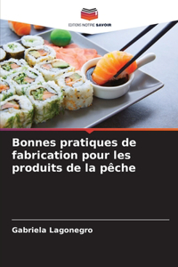 Bonnes pratiques de fabrication pour les produits de la pêche