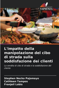 L'impatto della manipolazione del cibo di strada sulla soddisfazione dei clienti
