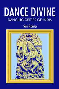 Dance Divine: Dancing Deities of India