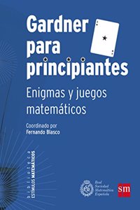 Gardner para principiantes: Enigmas y juegos matematicos