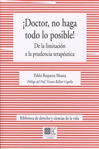 Â¡Doctor, no haga todo lo posible!: De la limitacion a la prudencia terapeutica