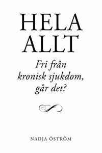 Hela allt!: Fri fran kronisk sjukdom â€“ gar det?