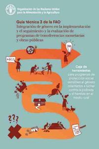 Integracion de genero en la implementacion y el seguimiento y la evaluacion de programas de transferencias monetarias y obras publicas – Guia tecnica 3 de la FAO