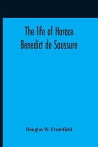 Life Of Horace Benedict De Saussure