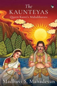 Kaunteyas Queen Kunti's Mahabharata