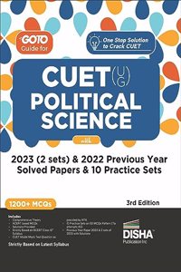 Go To Guide for CUET (UG) Political Science with 2023 (2 sets) & 2022 Previous Year Solved Papers & 10 Practice Sets 3rd Edition | NCERT Coverage with PYQs & Practice Question Bank