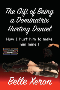The Gift of Being a Dominatrix - Hurting Daniel