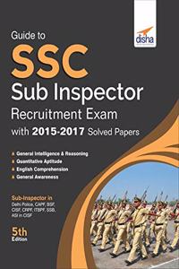 Guide to SSC Sub-Inspector Recruitment Exam with 2015-17 Solved Papers