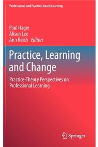 Practice, Learning and Change