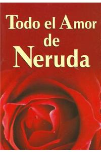 Todo El Amor de Neruda