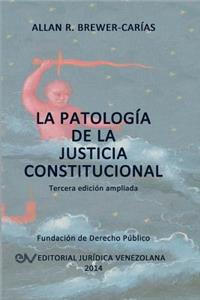 Patología de la Justicia Constitucional