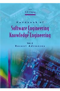 Handbook of Software Engineering and Knowledge Engineering - Volume 3: Recent Advances