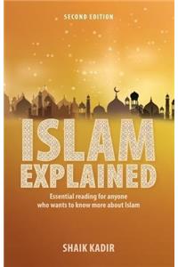 Islam Explained: Essential reading for anyone who wants to know more about Islam (2nd edition)