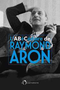 Abecedaire Raymond Aron