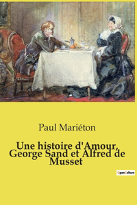 histoire d'Amour, George Sand et Alfred de Musset