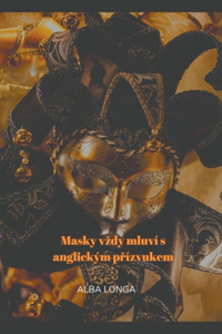 Masky vzdy mluv� s anglick�m př�zvukem