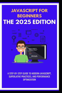 JavaScript for Beginners the 2025 Edition
