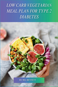 Low Carb Vegetarian Meal Plan for Type 2 Diabetes