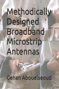 Methodically Designed Broadband Microstrip Antennas