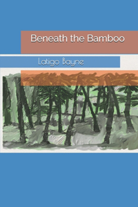 Beneath the Bamboo