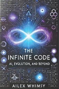 Infinite Code: AI, Evolution, and Beyond