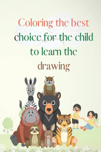 Coloring the best choice for the child to learn the drawing