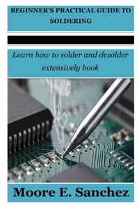 Beginner's Practical Guide to Soldering