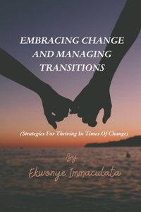 Embracing change and managing transitions