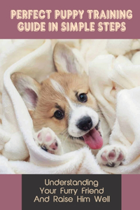 Perfect Puppy Training Guide In Simple Steps