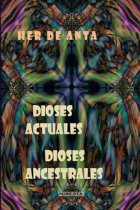 Dioses Actuales, Dioses Ancestrales