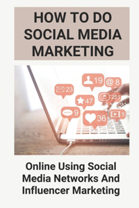 How To Do Social Media Marketing