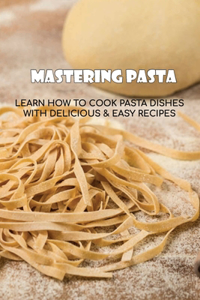 Mastering Pasta
