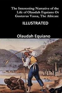 The Interesting Narrative of the Life of Olaudah Equiano, Or Gustavus Vassa, The African
