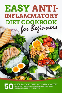 Easy Anti-inflammatory Diet Cookbook for Beginners