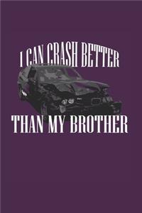 I Can Crash Better Than My Bro