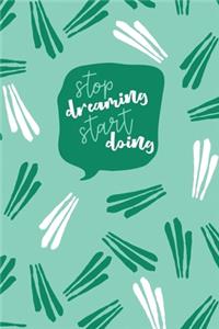 Stop Dreaming. Start Doing