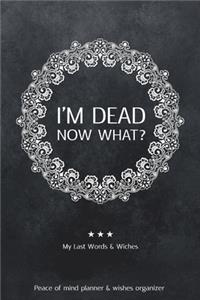 I'm Dead Now What?