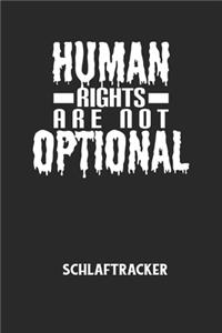 HUMAN RIGHTS ARE NOT OPTIONAL - Schlaftracker