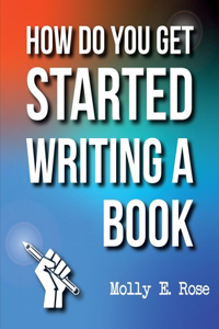 How Do You Get Started Writing A Book