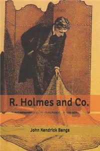 R. Holmes and Co.
