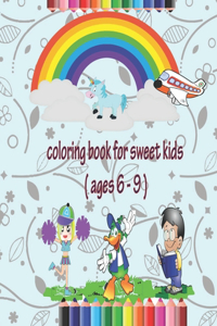 Coloring book for sweet kids ( ages 6_9)