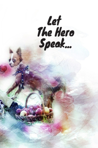 Let the Hero Speak...