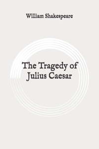The Tragedy of Julius Caesar