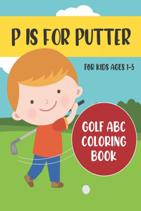 P is for Putter