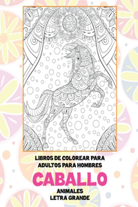 Libros de colorear para adultos para hombres - Letra grande - Animales - Caballo