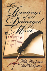 Rantings of a Damaged Mind - A Collection of Thoughts, Poetry and Verse