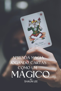 Aprenda Magia Jogando Cartas Como Um Mágico