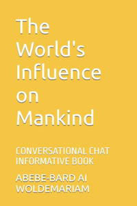World's Influence on Mankind