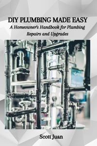 DIY Plumbing Made Easy