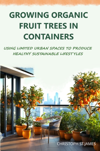 Growing Organic Fruit Trees in Containers